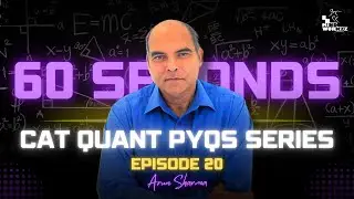 Episode 20: CAT 2020 Slot 1 Algebra Question Solved with a 60 Second Approach by Arun Sharma!