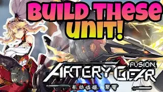 Artery Gear: Fusion Global - Build These Unit!