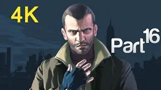 GTA IV 4K GAMEPLAY WALKTHROUGH LET'S PLAY - Part 16 | ThirtyIR.com