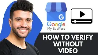How To Verify Google My Business Without Video (2025)