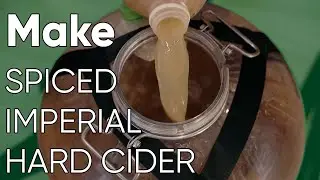How to Make an Imperial Hard Spiced Cider (Holiday Joy Cider)