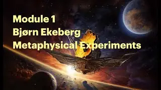 Lecture (1/2) on Bj&oslash;rn Ekeberg&rsquo;s Metaphysical Experiments - Intro, Ch 1, Ch 2