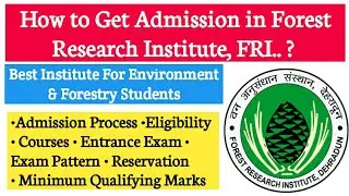 How to Get Admission in Forest Research Institute, FRI, Dehradun (MSc Forestry)|Agriculture & GK