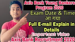 Axis Bank ABYB 2020 Exam Date|Exam E-mail Explain in Detail|Axis Bank Young Bankers Program|Banking
