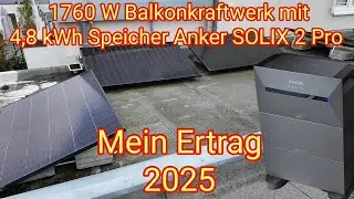 Gesamt-Ertrag 2025: Mein 1760 W Balkonkraftwerk mit Speicher Anker Solix Solarbank 2 Pro mit 4,8 kWh
