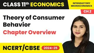 Theory of Consumer Behavior - Chapter Overview | Class 11 Economics Chapter 2 | CBSE 2025-26