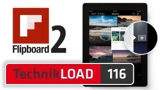 Flipboard 2.0 [TechnikLOAD 116]