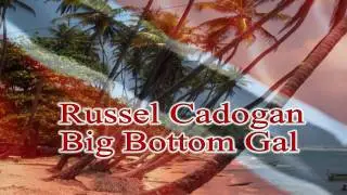 Big Bottam Gal - Russel Cadogan