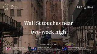 Wall St. Hits Near Two-Week High | EBC Markets Briefing