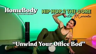 “Unwind Your Office Bod” | HIP HOP TO THE CORE with MARCELA | HOMEBODY | S04E16