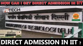 Direct Admission in IIT ? | HOW CAN I GET DIRECT ADMISSION IN IIT ? | IIT JEE MAINS & ADVANCED 2020
