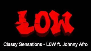 Classy Sensations - L0W ft. Johnny Afro