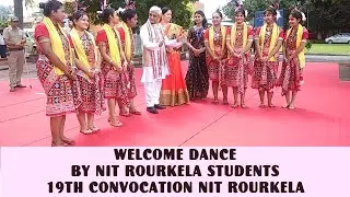 19th Convocation Chief Guest Welcome Dance by NIT Students at NIT Rourkela