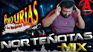 POLO URIAS   🔥 MIX 🔥 NORTEÑOTAS   Dj Alfonzo  Alfonso Cabral   #DjAlfonzo #AlfonsoCabral