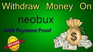 How To Withdraw Money Instantly from Neobux (With Payment Proof)