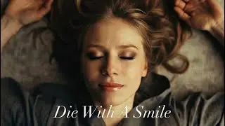 Die With A Smile 💔 | Loving You Till My Last Breath
