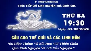 19h30 Ngày 03-02-2026 - Kinh Nguyện Lòng Thương Xót Chúa - Đường Vào Thiên Đàng