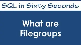 What Are Filegroups - SQL in Sixty Seconds #064