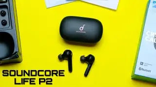 НАУШНИКИ, КОТОРЫЕ ТЫ ПОЛЮБИШЬ - ANKER SOUNDCORE LIFE P2 (НО ЭТО НЕ ТОЧНО)