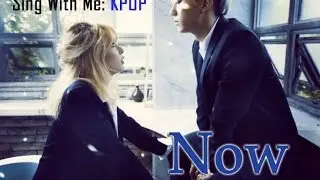 Sing With Me: KPOP - Now ~ Troublemaker (Me - Hyuna, You - Hyunseung)