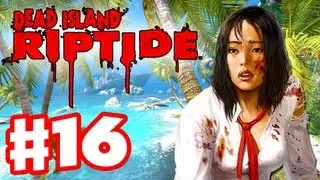 Dead Island Riptide - Gameplay Walkthrough Part 16 - Rescue (PC, XBox 360, PS3)