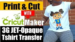How to Print & Cut 3G JET-Opaque T-shirt Transfer with Cricut Maker