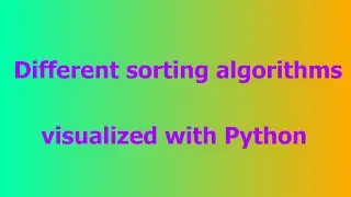ASMR - 8 different sorting algorithms visualized in Python - No Talking