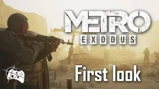 METRO EXODUS FIRST LOOK | Hands-on Preview | Pass the Controller