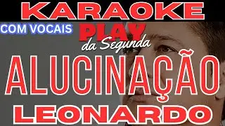 Alucinação - Leonardo (Karaoke Com Vocais) 2010