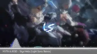 MYTH & ROID - Styx Helix (Light Sonic Bootleg)