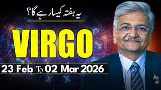 Virgo Weekly Horoscope  | 23 February to 02 March  2026 |  Syed M Ajmal Rahim