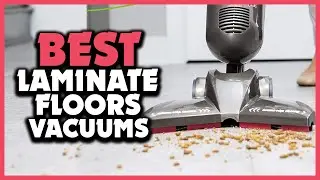 ✅ 5 Best Vacuums For Laminate Floors On The Market Of 2025
