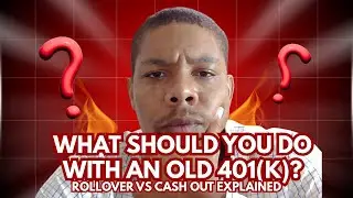 What Should You Do With an Old 401(k)? Rollover vs Cash Out Explained