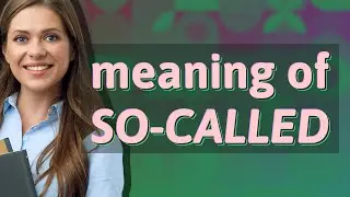 So-called | meaning of So-called