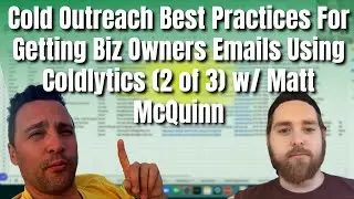 Cold Outreach Best Practices For Getting Biz Owners Emails Using Coldlytics (2 of 3) w/ Matt McQuinn