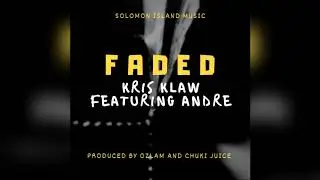 [Faded] - Kris Klaw Featuring Andre (Prod.by Olzam & Chuki Juice)