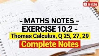 Thomas Calculus Exercise 10.2 Questions 25, 27 and 29 BS Math. 