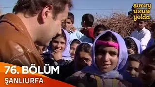 Bir Şoray Efsanesi 76. Bölüm - Şanlıurfa | Şoray Uzun Yolda