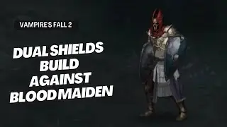 Vampire's Fall 2 | Dual Shields Build