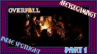 Indie Spotlight! || Overfall Pt. 1