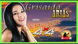 🟢La Mujer 4X4 - Grisaida Arias🤠