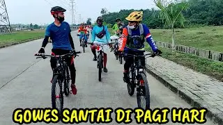 Gowes Santai di Pagi Hari | Gowes Bersama Sama
