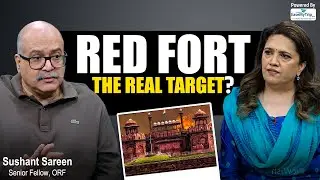What Was the Real Target of Terrorists in Delhi? | Sushant Sareen Predicts