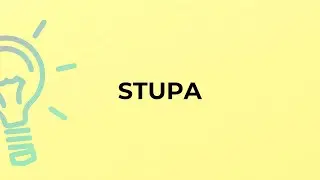 What is the meaning of the word STUPA?
