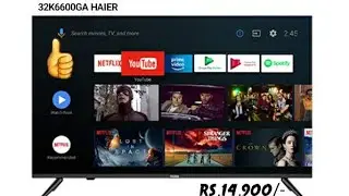 Haier Android tv Lowest bajet 14990/-(2020)32K6600Ga)