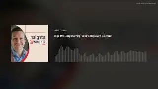 (Ep 19) Empowering Your Employee Culture