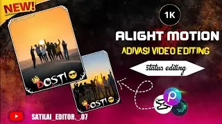 New status video editing ❤️&zwj;🩹🌿 alight motion video effect SatiLal editor 07 👇