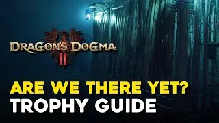 Dragon's Dogma 2 Are We There Yet? Trophy Guide (How To Ride The Phantom Oxcart)