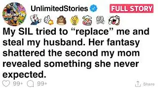 My SIL tried to replace me and steal my husband then my mom revealed something shocking [FULL STORY]