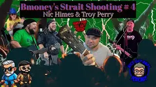 Bmoney's Strait Shooting # 4 Nic Himes & Troy Perry